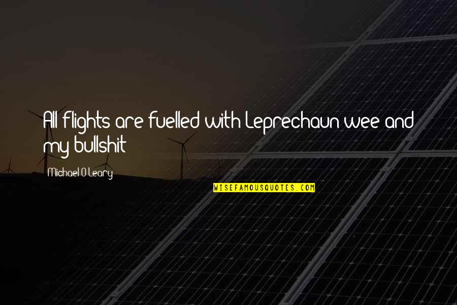 Make Dua Quotes By Michael O'Leary: All flights are fuelled with Leprechaun wee and Make Dua Quotes By Michael O'Leary: All flights are fuelled with Leprechaun wee and