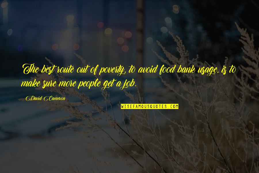 Make Food Quotes By David Cameron: The best route out of poverty, to avoid Make Food Quotes By David Cameron: The best route out of poverty, to avoid