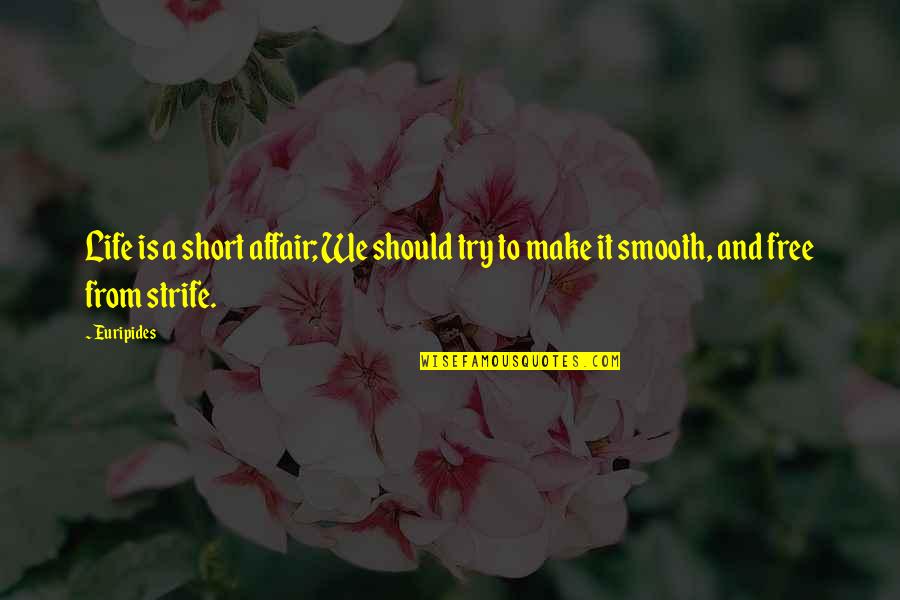 Make Free Quotes By Euripides: Life is a short affair; We should try