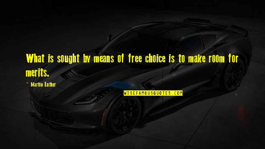Make Free Quotes By Martin Luther: What is sought by means of free choice