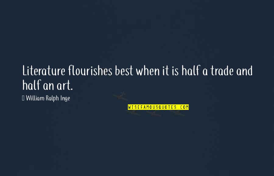 Make Friends Laugh Quotes By William Ralph Inge: Literature flourishes best when it is half a Make Friends Laugh Quotes By William Ralph Inge: Literature flourishes best when it is half a