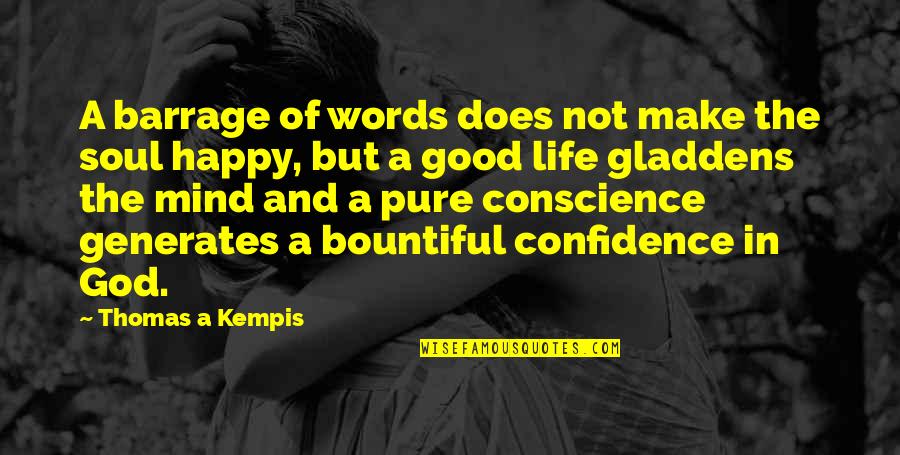 Make Happy Life Quotes By Thomas A Kempis: A barrage of words does not make the