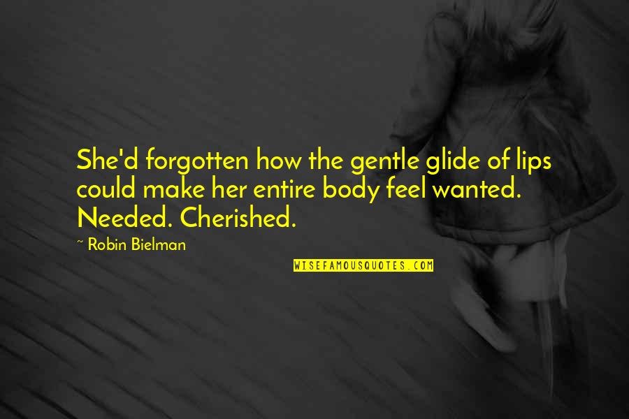 Make Her Feel Quotes By Robin Bielman: She'd forgotten how the gentle glide of lips