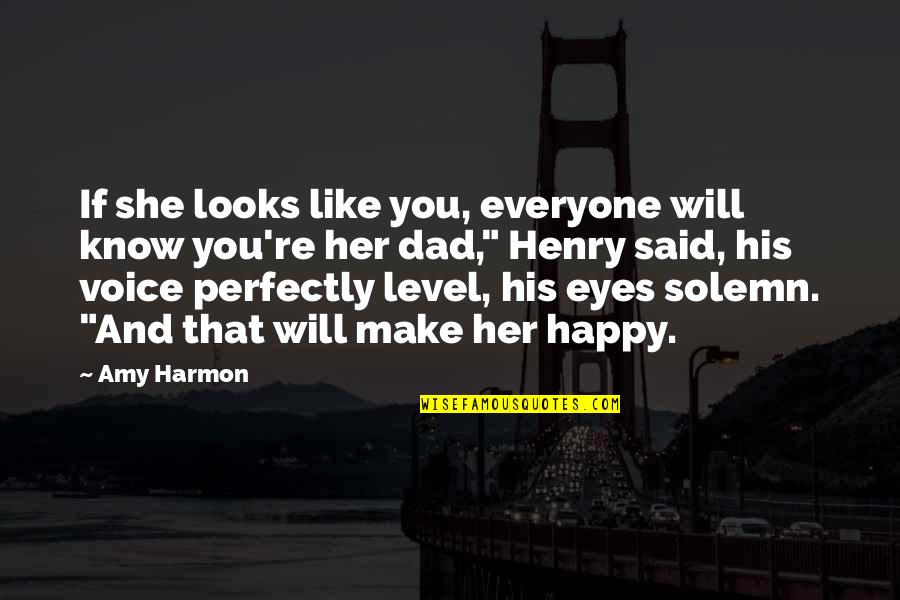 Make Her Happy Quotes By Amy Harmon: If she looks like you, everyone will know