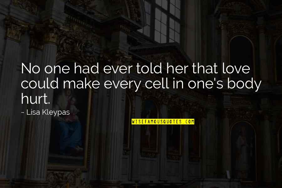 Make Her Love You Quotes By Lisa Kleypas: No one had ever told her that love