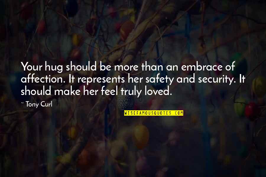 Make Her Love You Quotes By Tony Curl: Your hug should be more than an embrace