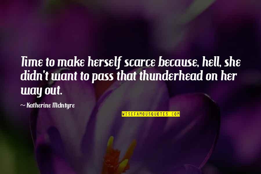 Make Her Quotes By Katherine McIntyre: Time to make herself scarce because, hell, she