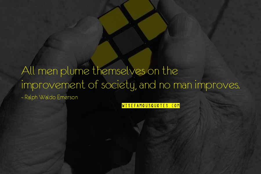 Make Her Think Quotes By Ralph Waldo Emerson: All men plume themselves on the improvement of Make Her Think Quotes By Ralph Waldo Emerson: All men plume themselves on the improvement of