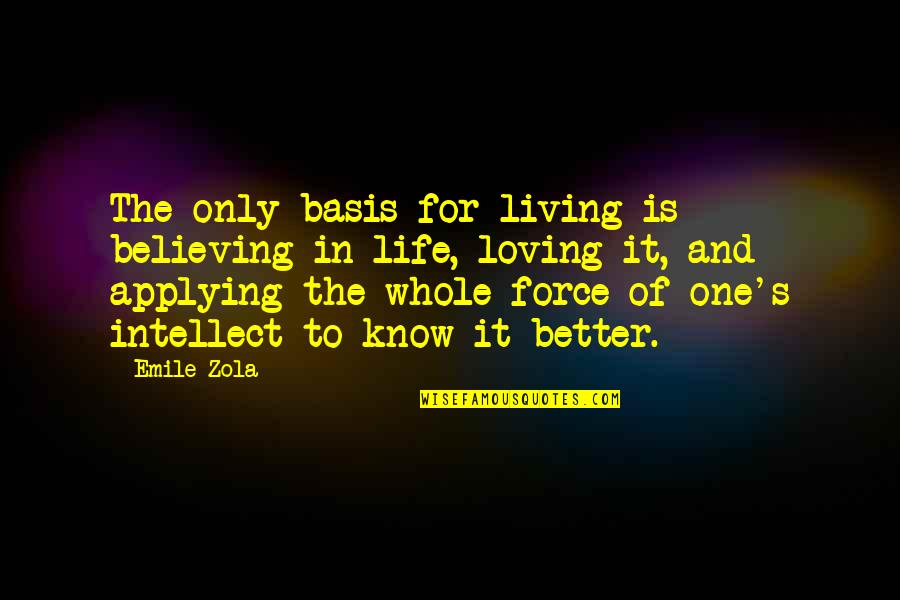 Make Her Your Wife Quotes By Emile Zola: The only basis for living is believing in