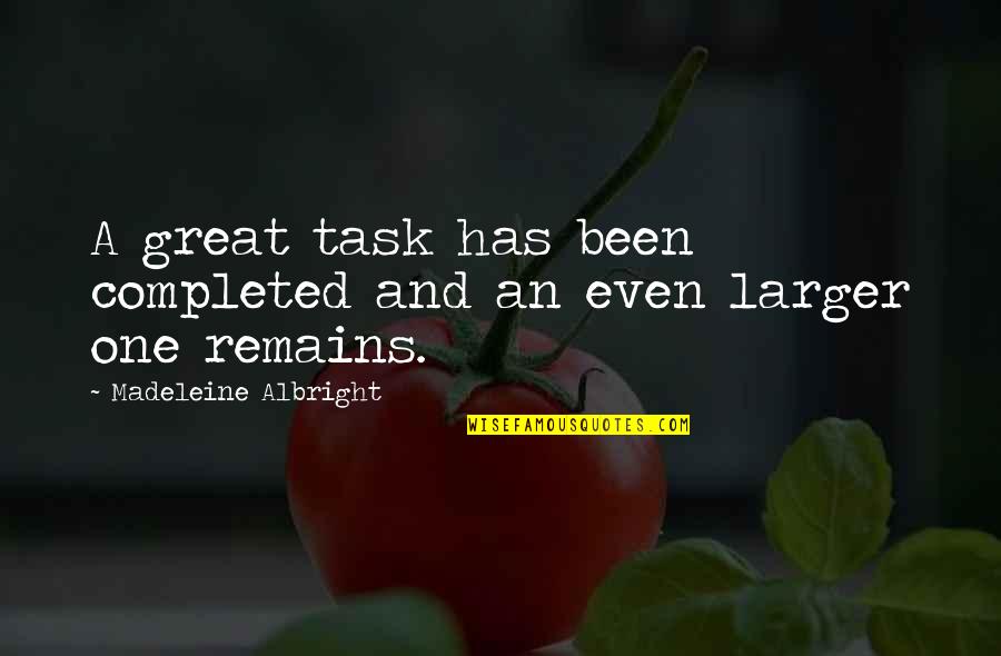 Make Her Yours Quotes By Madeleine Albright: A great task has been completed and an Make Her Yours Quotes By Madeleine Albright: A great task has been completed and an