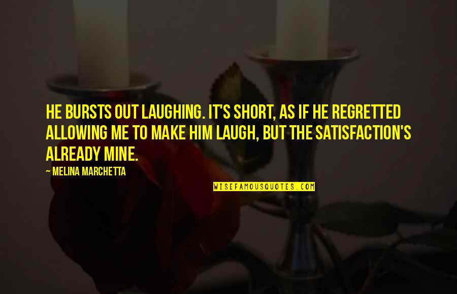 Make Him Laugh Quotes By Melina Marchetta: He bursts out laughing. It's short, as if Make Him Laugh Quotes By Melina Marchetta: He bursts out laughing. It's short, as if