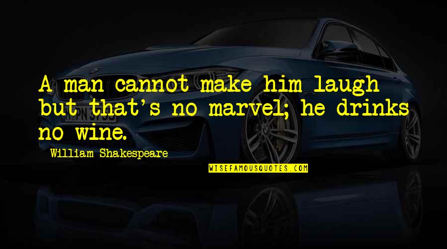 Make Him Laugh Quotes By William Shakespeare: A man cannot make him laugh - but Make Him Laugh Quotes By William Shakespeare: A man cannot make him laugh - but