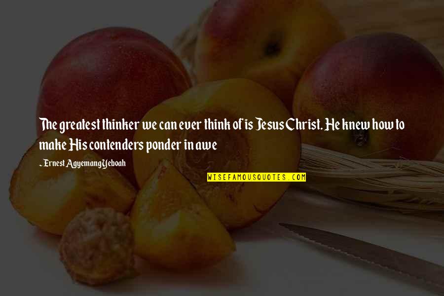 Make How Quotes By Ernest Agyemang Yeboah: The greatest thinker we can ever think of