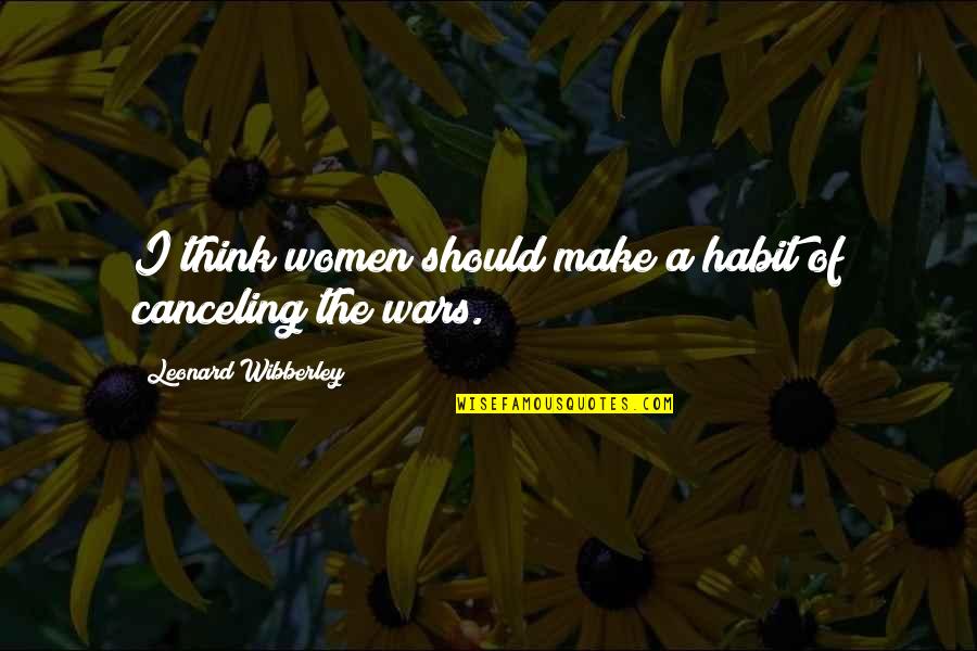 Make It A Habit Quotes By Leonard Wibberley: I think women should make a habit of
