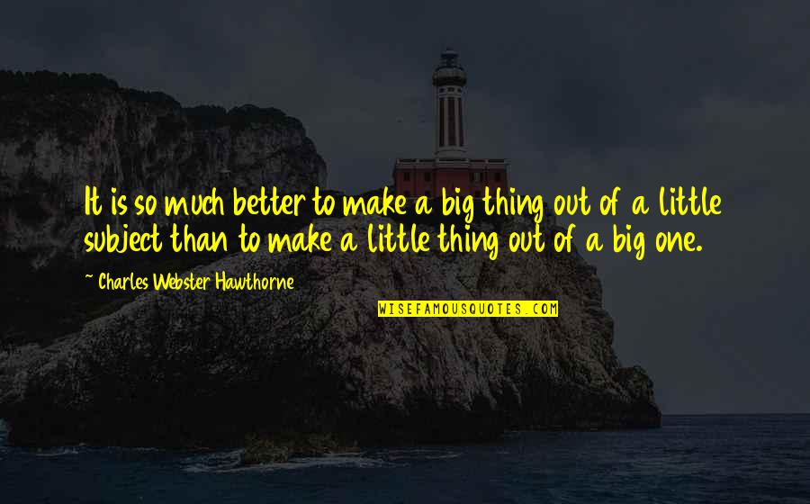 Make It Better Quotes By Charles Webster Hawthorne: It is so much better to make a Make It Better Quotes By Charles Webster Hawthorne: It is so much better to make a