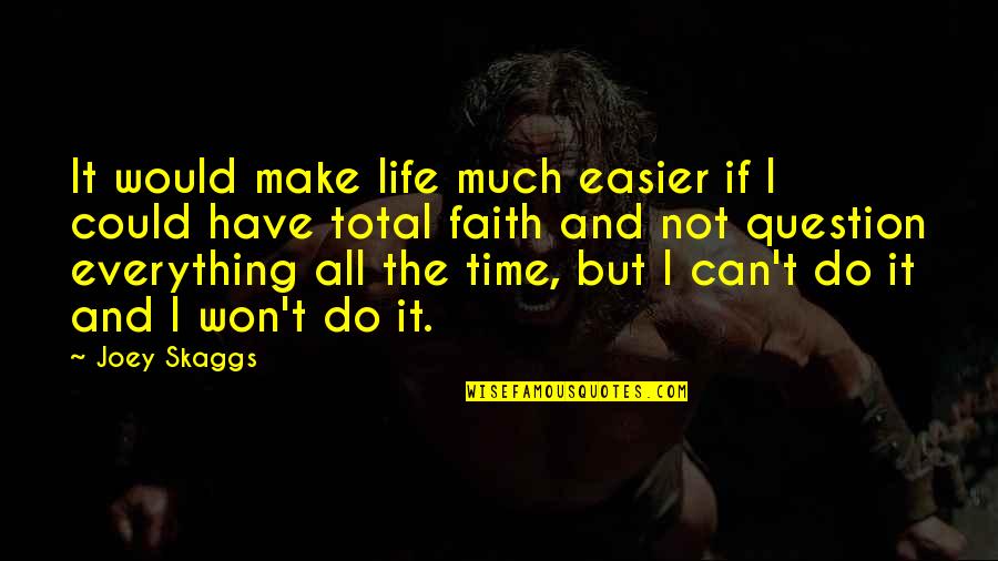 Make It Easier Quotes By Joey Skaggs: It would make life much easier if I