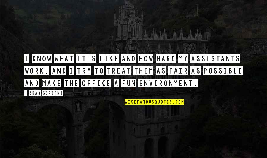 Make It Fun Quotes By Brad Goreski: I know what it's like and how hard Make It Fun Quotes By Brad Goreski: I know what it's like and how hard