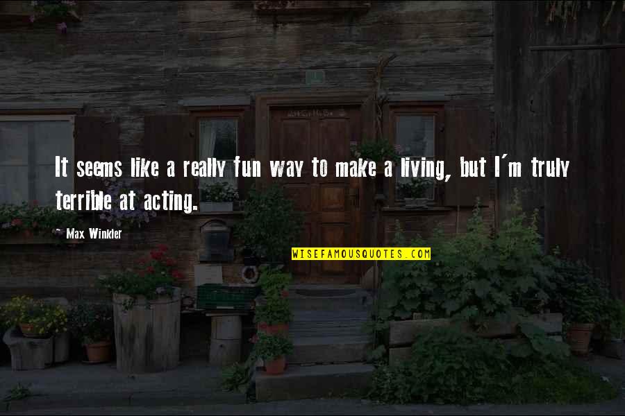 Make It Fun Quotes By Max Winkler: It seems like a really fun way to