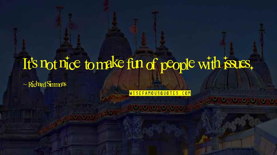 Make It Fun Quotes By Richard Simmons: It's not nice to make fun of people Make It Fun Quotes By Richard Simmons: It's not nice to make fun of people