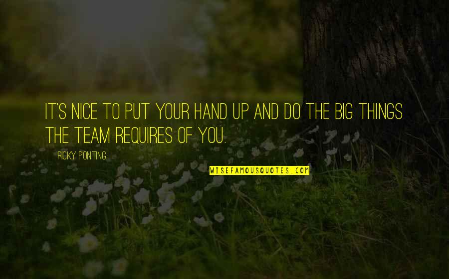 Make It Happen Lara Casey Quotes By Ricky Ponting: It's nice to put your hand up and