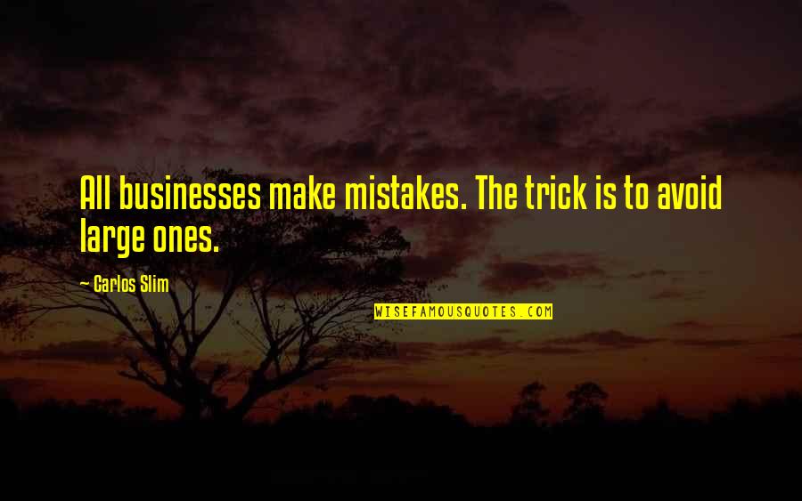 Make It Large Quotes By Carlos Slim: All businesses make mistakes. The trick is to