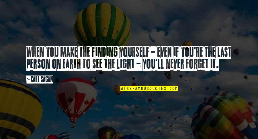 Make It Last Quotes By Carl Sagan: When you make the finding yourself - even Make It Last Quotes By Carl Sagan: When you make the finding yourself - even