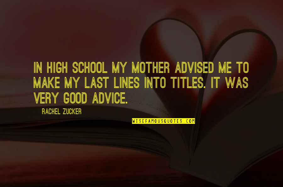 Make It Last Quotes By Rachel Zucker: In high school my mother advised me to Make It Last Quotes By Rachel Zucker: In high school my mother advised me to