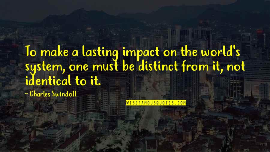 Make It Simple Quotes By Charles Swindoll: To make a lasting impact on the world's