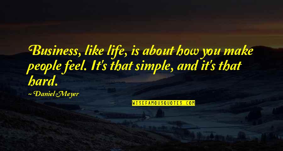 Make It Simple Quotes By Daniel Meyer: Business, like life, is about how you make