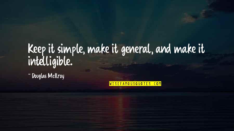 Make It Simple Quotes By Douglas McIlroy: Keep it simple, make it general, and make