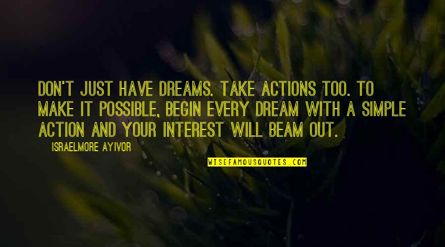 Make It Simple Quotes By Israelmore Ayivor: Don't just have dreams. Take actions too. To