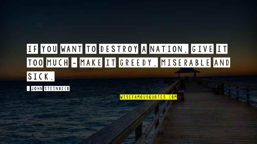 Make It Simple Quotes By John Steinbeck: If you want to destroy a nation, give