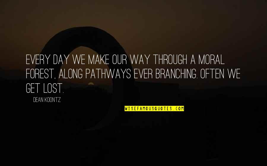 Make It Through The Day Quotes By Dean Koontz: Every day we make our way through a