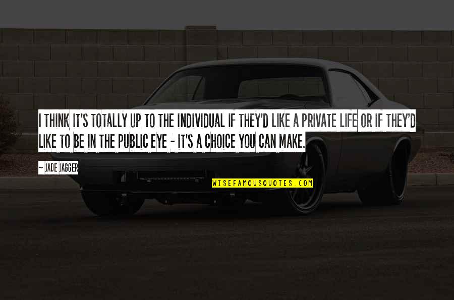 Make It Up Quotes By Jade Jagger: I think it's totally up to the individual Make It Up Quotes By Jade Jagger: I think it's totally up to the individual