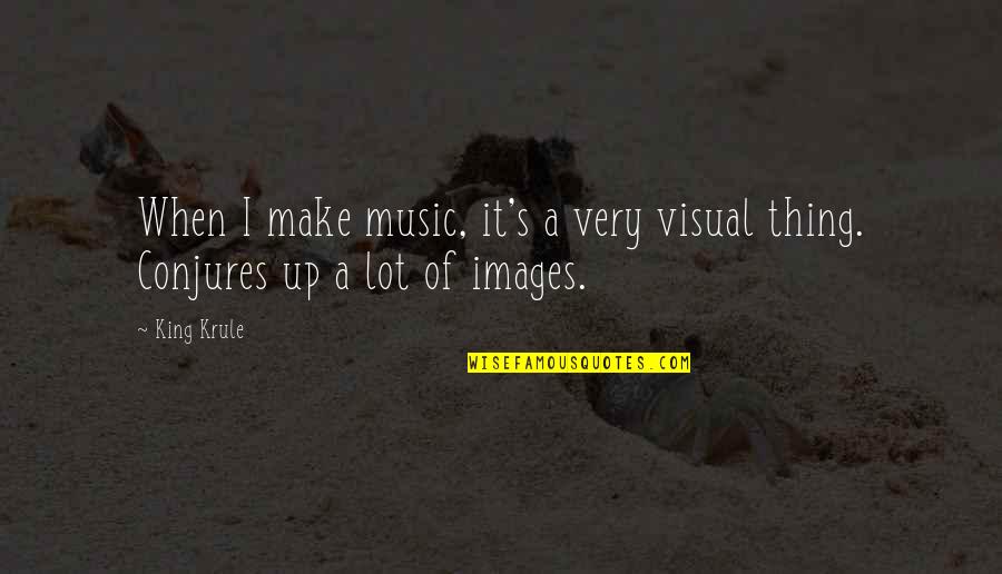 Make It Up Quotes By King Krule: When I make music, it's a very visual