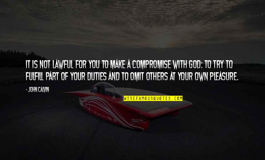 Make It Your Own Quotes By John Calvin: It is not lawful for you to make Make It Your Own Quotes By John Calvin: It is not lawful for you to make