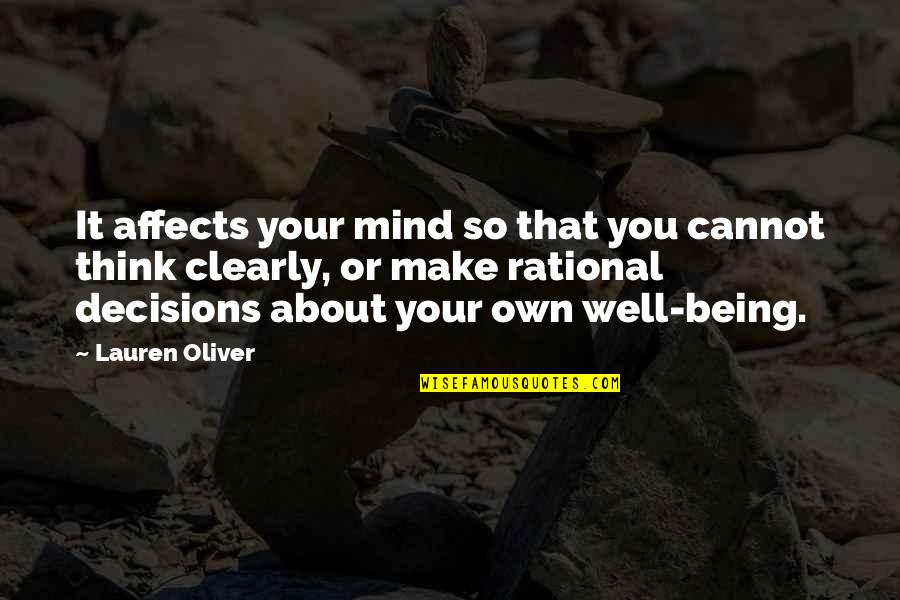Make It Your Own Quotes By Lauren Oliver: It affects your mind so that you cannot Make It Your Own Quotes By Lauren Oliver: It affects your mind so that you cannot