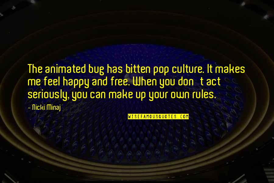 Make It Your Own Quotes By Nicki Minaj: The animated bug has bitten pop culture. It Make It Your Own Quotes By Nicki Minaj: The animated bug has bitten pop culture. It
