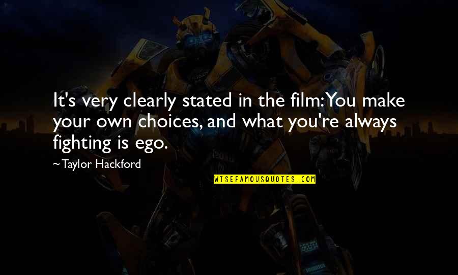 Make It Your Own Quotes By Taylor Hackford: It's very clearly stated in the film: You Make It Your Own Quotes By Taylor Hackford: It's very clearly stated in the film: You