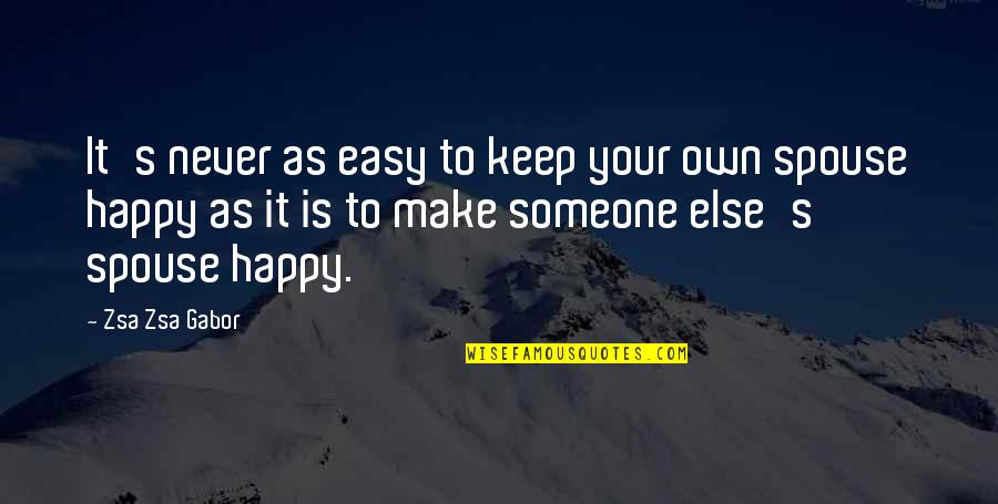 Make It Your Own Quotes By Zsa Zsa Gabor: It's never as easy to keep your own Make It Your Own Quotes By Zsa Zsa Gabor: It's never as easy to keep your own