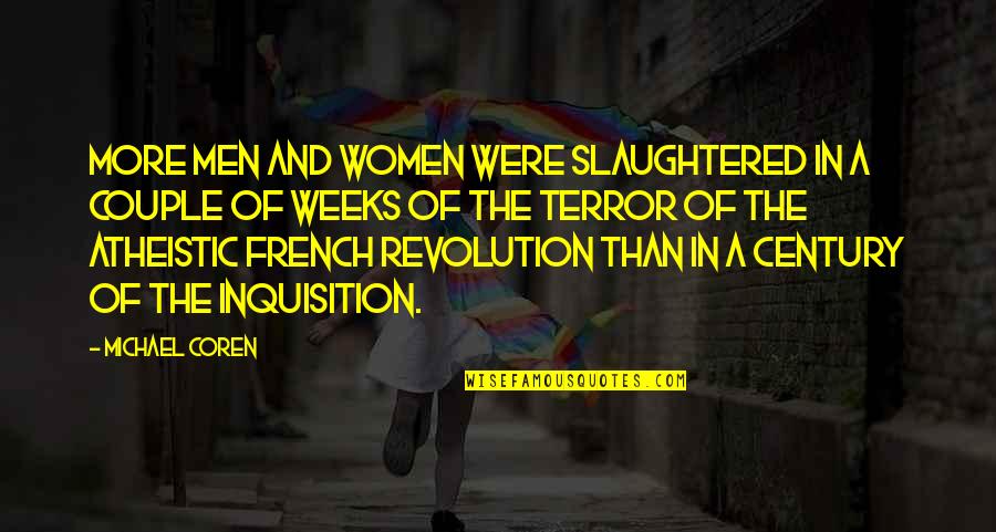 Make Less Friends Quotes By Michael Coren: More men and women were slaughtered in a
