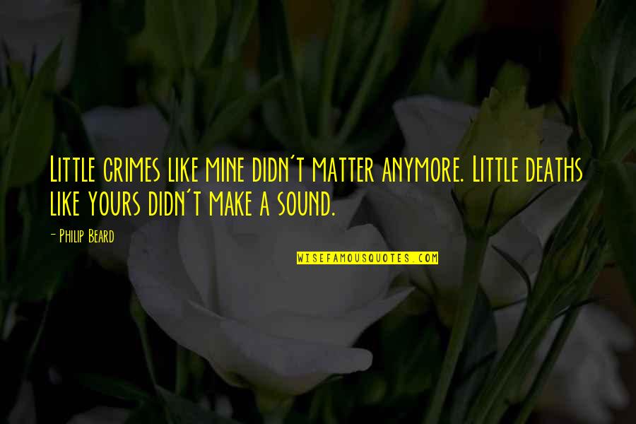 Make Like A Quotes By Philip Beard: Little crimes like mine didn't matter anymore. Little