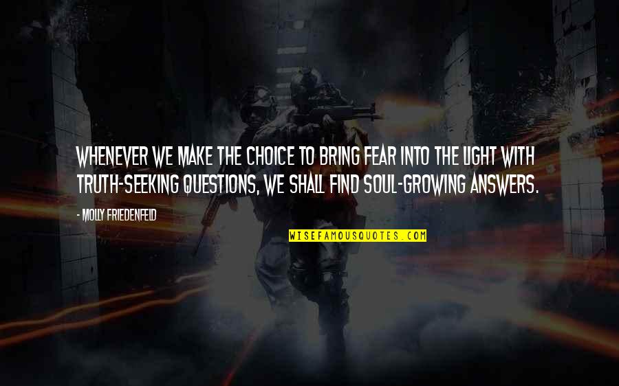 Make Love To My Soul Quotes By Molly Friedenfeld: Whenever we make the choice to bring fear Make Love To My Soul Quotes By Molly Friedenfeld: Whenever we make the choice to bring fear