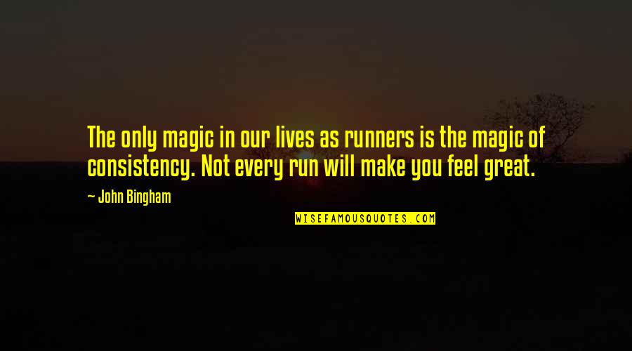 Make Magic Quotes By John Bingham: The only magic in our lives as runners
