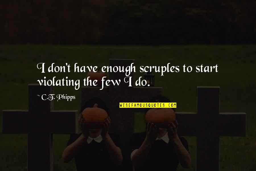Make Me A Turkey Pot Pie Movie Quote Quotes By C.T. Phipps: I don't have enough scruples to start violating