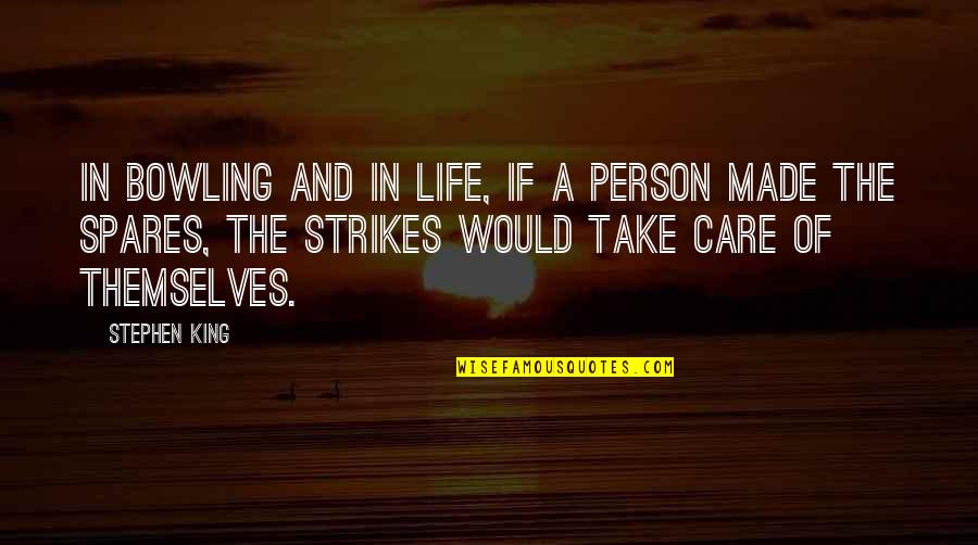 Make Me Giggle Quotes By Stephen King: In bowling and in life, if a person
