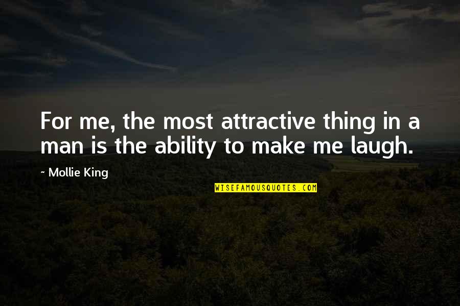 Make Me Laugh Quotes By Mollie King: For me, the most attractive thing in a