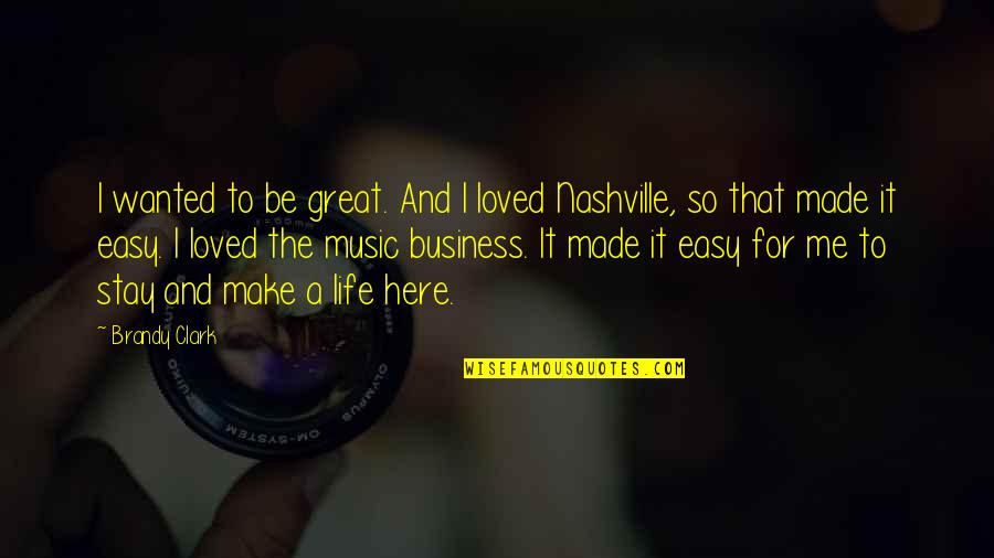 Make Me Stay Quotes By Brandy Clark: I wanted to be great. And I loved Make Me Stay Quotes By Brandy Clark: I wanted to be great. And I loved