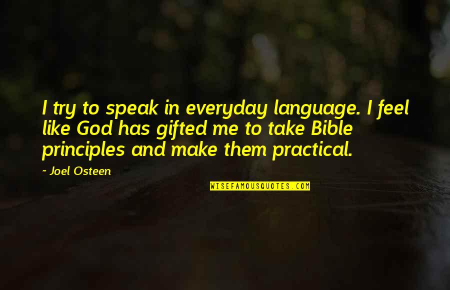 Make Me Take It From You Quotes By Joel Osteen: I try to speak in everyday language. I