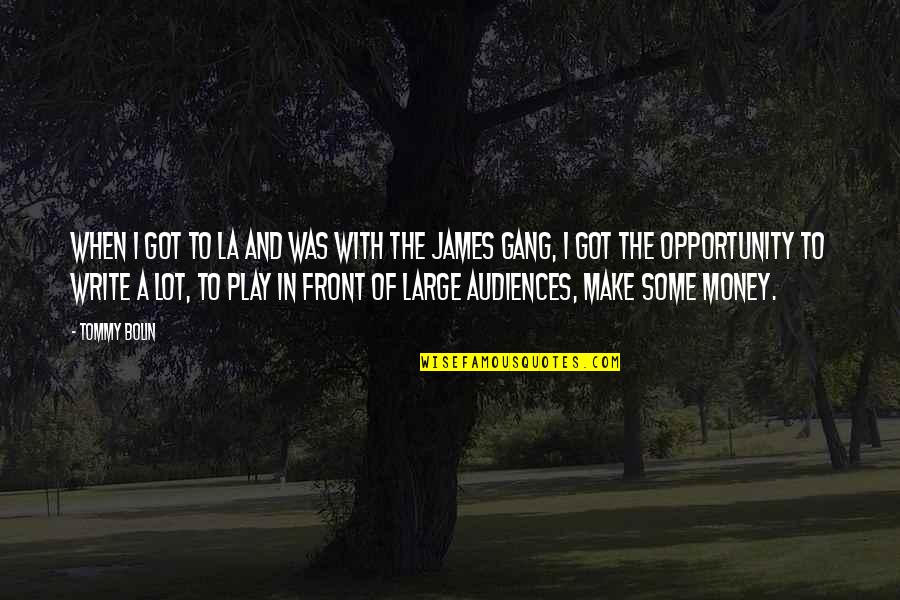 Make Money Writing Quotes By Tommy Bolin: When I got to LA and was with Make Money Writing Quotes By Tommy Bolin: When I got to LA and was with